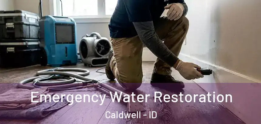 Emergency Water Restoration Caldwell - ID