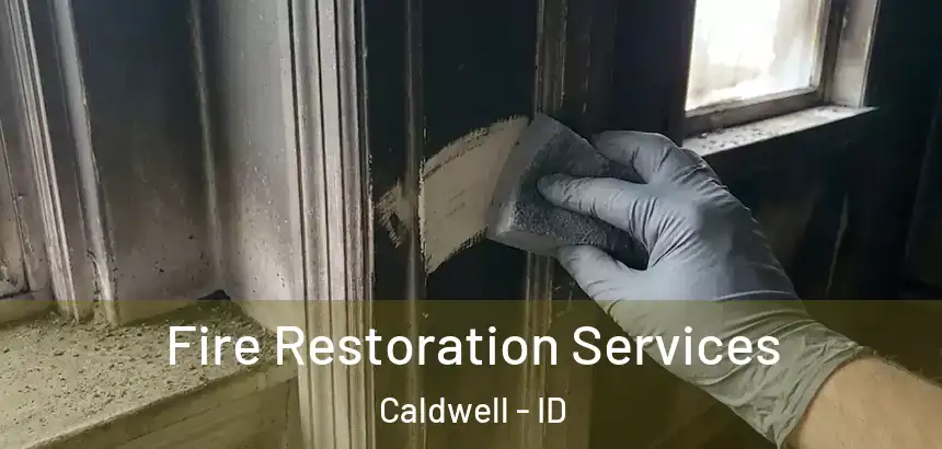  Fire Restoration Services Caldwell - ID