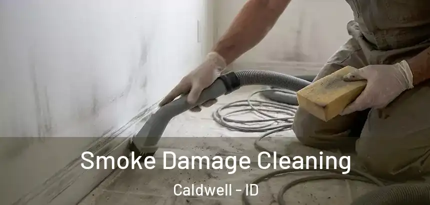 Smoke Damage Cleaning Caldwell - ID